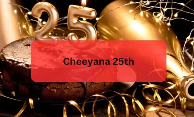 Cheeyana 25th