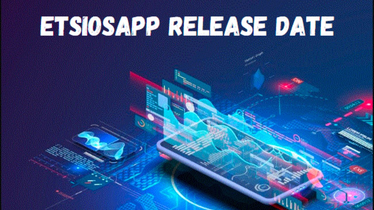 Etsiosapp Launch Date